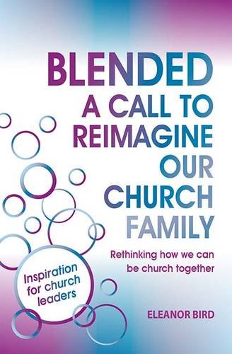 Beispielbild fr Blended: A Call to Reimagine Our Church Family: Rethinking How We Can be Church Together zum Verkauf von Reuseabook