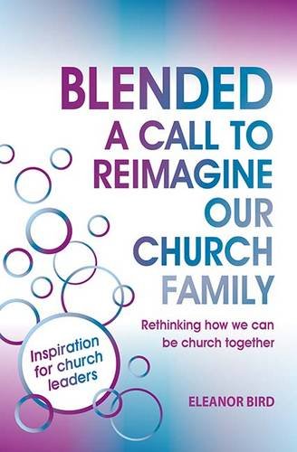 Stock image for Blended A Call to Reimagine Our Church Family: Rethinking how we can be church together for sale by WorldofBooks
