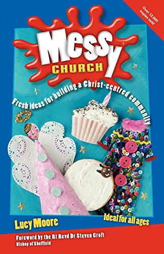 Stock image for Messy Church: Fresh ideas for building a Christ-centred community for sale by WorldofBooks