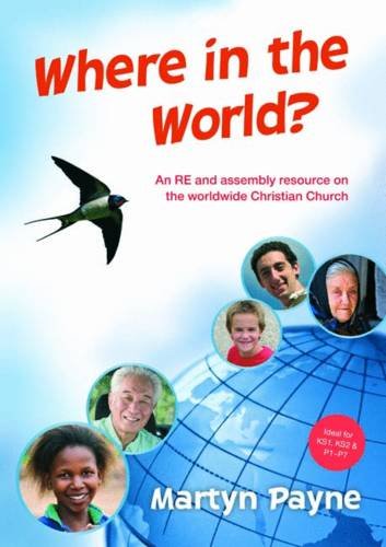 Stock image for Where in the World?: An RE and assembly resource on the worldwide Christian Church for sale by WorldofBooks