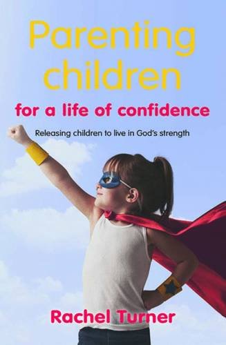 Beispielbild fr Parenting Children for a Life of Confidence: Releasing children to live in God's strength zum Verkauf von WorldofBooks