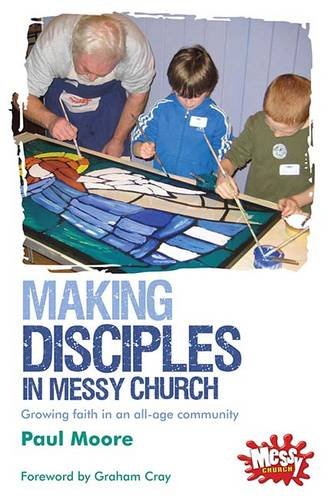 Beispielbild fr Making Disciples in Messy Church: Growing faith in an all-age community zum Verkauf von WorldofBooks