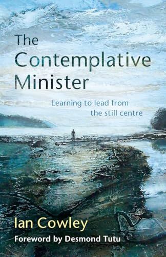 Beispielbild fr The Contemplative Minister: Learning to lead from the still centre zum Verkauf von WorldofBooks