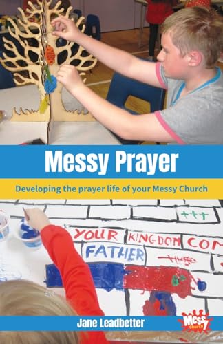 Beispielbild fr Messy Prayer: Developing the prayer life of your Messy Church zum Verkauf von WorldofBooks