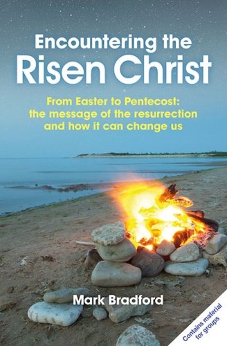 9780857464286: Encountering the Risen Christ: From Easter to Pentecost: The Message of the Resurrection and How it Can Change Us