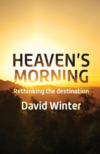 Beispielbild fr Heaven's Morning: Rethinking the destination zum Verkauf von WorldofBooks