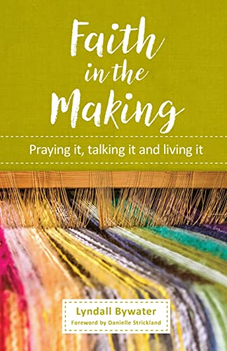 9780857465559: Faith in the Making: Praying it, talking it, living it