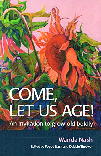 Beispielbild fr Come Let Us Age!: An invitation to grow old boldly zum Verkauf von Books From California