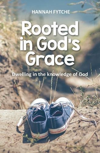 Beispielbild fr Rooted in God's Grace: Dwelling in the knowledge of God zum Verkauf von WorldofBooks