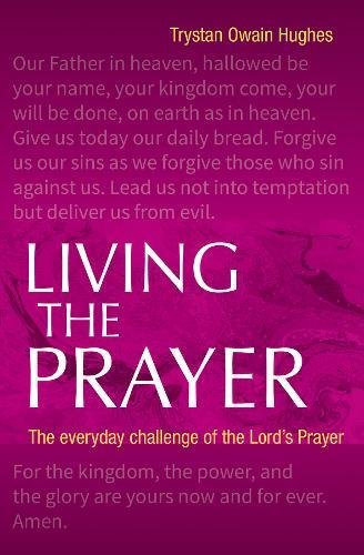 Imagen de archivo de Living the Prayer: The Everyday Challenge of the Lord's Prayer a la venta por WorldofBooks