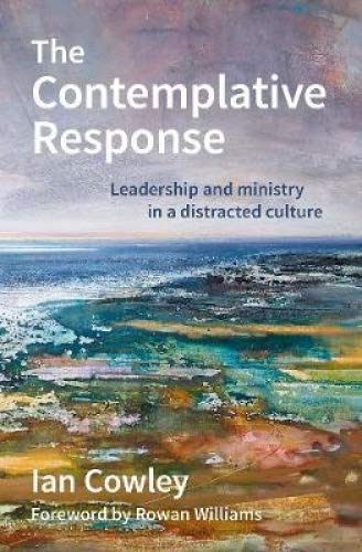 Stock image for The Contemplative Response: Leadership and ministry in a distracted culture (The Contemplative Minister) for sale by WorldofBooks