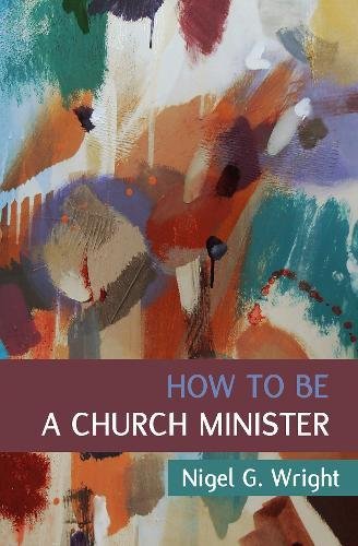 Beispielbild fr How to Be a Church Minister zum Verkauf von WorldofBooks