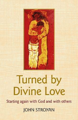 Stock image for Turned by Divine Love: Starting again with God and with others for sale by WorldofBooks