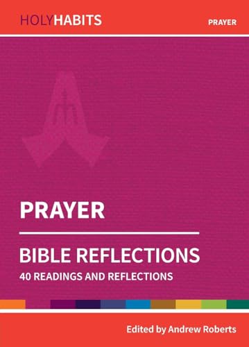 Imagen de archivo de Holy Habits Bible Reflections: Prayer: 40 readings and reflections a la venta por Books From California