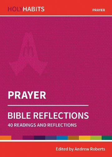 Stock image for Holy Habits Bible Reflections: Prayer: 40 readings and reflections for sale by Books From California