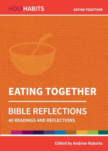 9780857468314: Holy Habits Bible Reflections: Eating Together: 40 readings and reflections