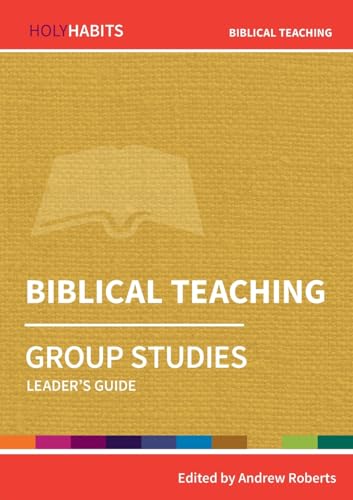 9780857468505: Biblical Teaching: Group Studies: Leader's guide (Holy Habits Group Studies)