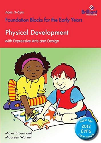 Stock image for Physical Development with Expressive Arts and Design: Foundation Blocks for the Early Years for sale by Lucky's Textbooks