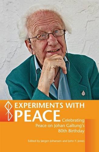 Experiments with Peace: Celebrating Peace on Johan Galtung's 80th Birthday (9780857490186) by Desmond Tutu; Narayan Desai; John Y. Jones