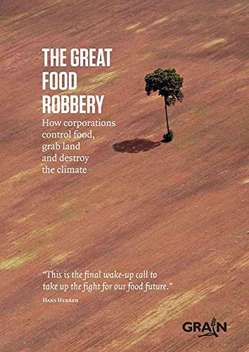 Beispielbild fr The Great Food Robbery: How Corporations Control Food, Grab Land and Destroy the Climate zum Verkauf von WorldofBooks