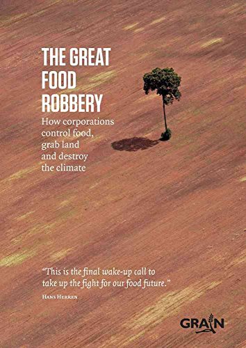 Stock image for The Great Food Robbery: How Corporations Control Food, Grab Land and Destroy the Climate for sale by WorldofBooks