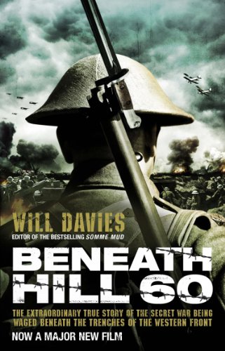 Stock image for Beneath Hill 60 : The Extraordinary True Story of the Secret War Being Waged Beneath the Trenches of the Western Front for sale by Better World Books: West