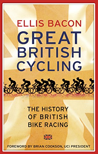 Stock image for Great British Cycling: The History of British Bike Racing for sale by WorldofBooks