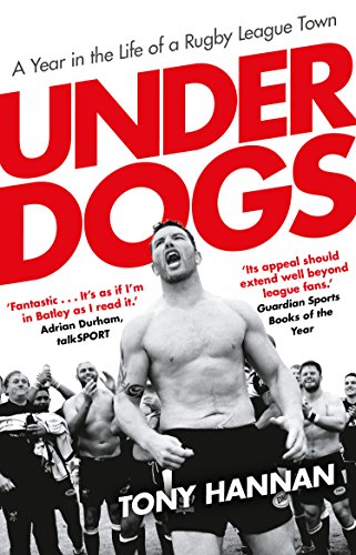 Imagen de archivo de Underdogs: Keegan Hirst, Batley and a Year in the Life of a Rugby League Town a la venta por WorldofBooks