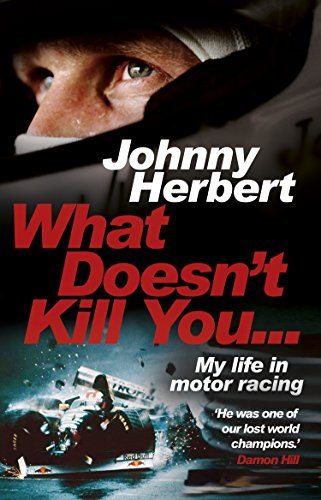 Stock image for What Doesn't Kill You.: My Life in Motor Racing for sale by SecondSale