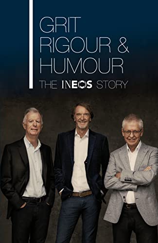 Stock image for Grit, Rigour & Humour: The INEOS Story for sale by AwesomeBooks