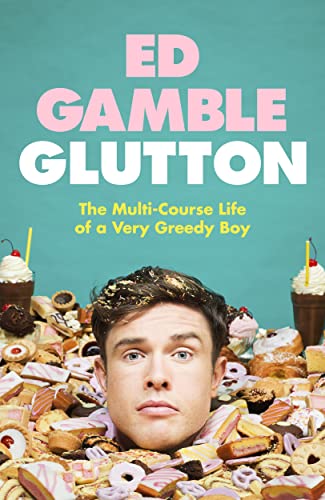 9780857505521: Glutton: The Multi-Course Life of a Very Greedy Boy