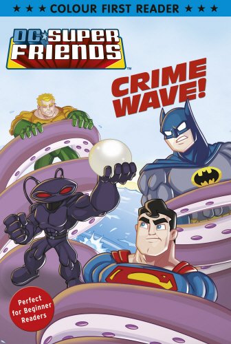 Stock image for DC Super Friends: Crime Wave: Colour First Reader for sale by WorldofBooks