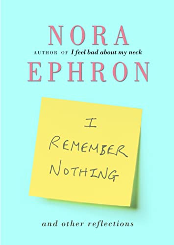 9780857520159: by Nora Ephron (Author)I Remember Nothing: and Other Reflections [Deckle Edge] [Hardcover]