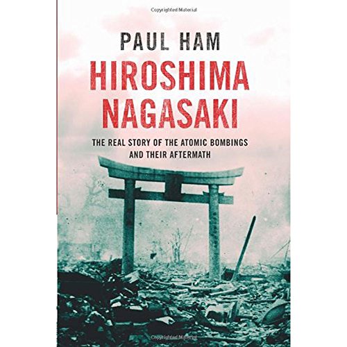 Imagen de archivo de Hiroshima Nagasaki: The Real Story of the Atomic Bombings and their Aftermath a la venta por WorldofBooks