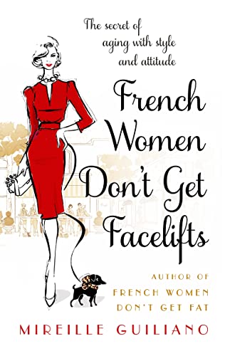 Beispielbild fr French Women Don't Get Facelifts: Aging with Attitude zum Verkauf von Wonder Book