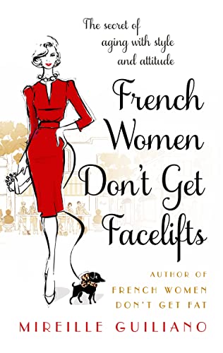 Stock image for FRENCH WOMEN DON'T GET FACELIFTS: AGING WITH ATTITUDE for sale by Chapitre.com : livres et presse ancienne