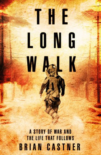 9780857521583: The Long Walk: A Story of War and the Life That Follows