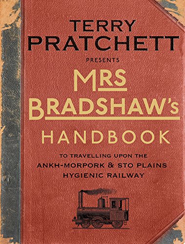 Stock image for Terry Pratchett Presents Mrs Bradshaw's Handbook: An Illustrated Guide to the Railway To Travelling upon the Ankh-Morpork & Sto Plains Hygenic Railway for sale by Ryde Bookshop Ltd