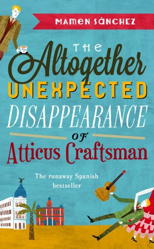 Beispielbild fr The Altogether Unexpected Disappearance of Atticus Craftsman zum Verkauf von AwesomeBooks