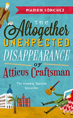 Stock image for The Altogether Unexpected Disappearance of Atticus Craftsman for sale by Better World Books: West