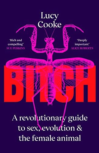 Stock image for Bitch: A Revolutionary Guide to Sex, Evolution and the Female Animal for sale by WorldofBooks