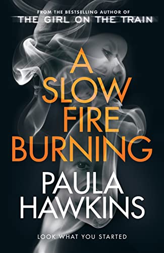 Imagen de archivo de A Slow Fire Burning: The scorching new thriller from the author of The Girl on the Train a la venta por SecondSale