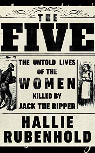 9780857524485: The Five: The Untold Lives of the Women Killed by Jack the Ripper