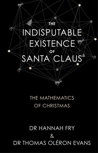 Stock image for The Indisputable Existence of Santa Claus [Hardcover] [Jan 01, 1890] Dr Hannah Fry;Dr Thomas Ol         ron Evans for sale by ThriftBooks-Atlanta