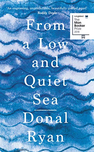 Stock image for From a Low and Quiet Sea: Shortlisted for the Costa Novel Award 2018 for sale by WorldofBooks