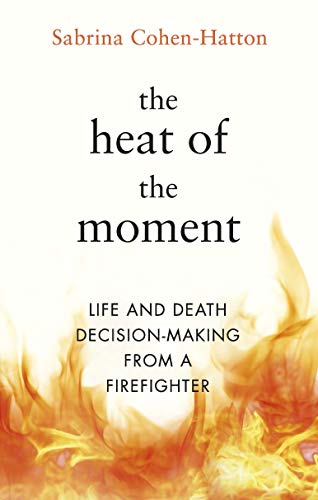 9780857525765: The Heat of the Moment: Life and Death Decision-Making From a Firefighter
