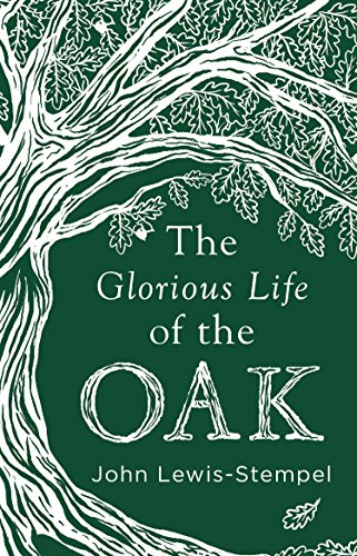 Stock image for The Glorious Life of the Oak for sale by WorldofBooks