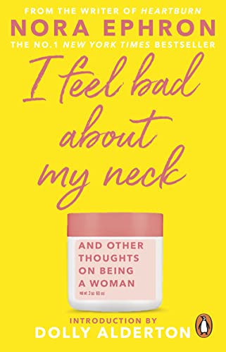 Beispielbild fr I Feel Bad About My Neck: with a new introduction from Dolly Alderton zum Verkauf von WorldofBooks