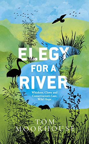 Beispielbild fr Elegy For a River: Whiskers, Claws and Conservation  s Last, Wild Hope zum Verkauf von WorldofBooks