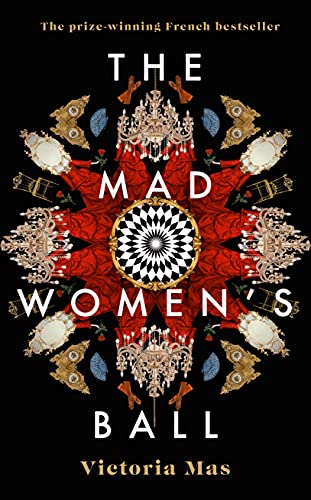 Stock image for The Mad Women's Ball: The prize-winning, international bestseller and Sunday Times Top Fiction selection for sale by WorldofBooks